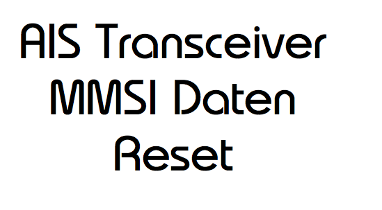 AIS Transponder Transceiver MMSI Daten Reset